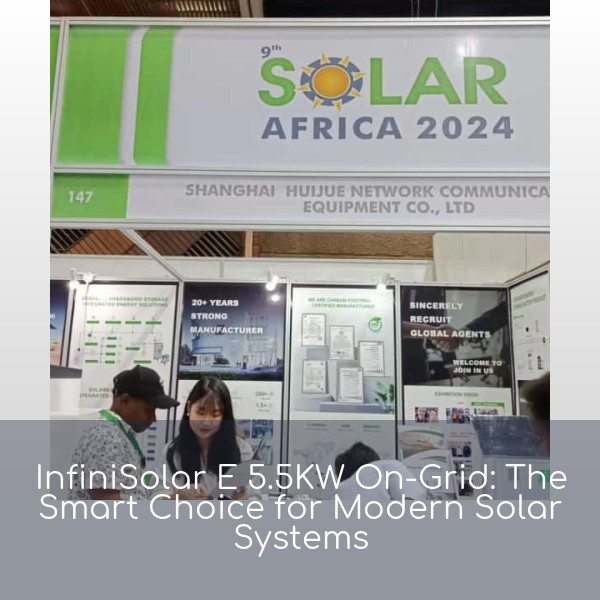 InfiniSolar E 5.5KW On-Grid: The Smart Choice for Modern Solar Systems
